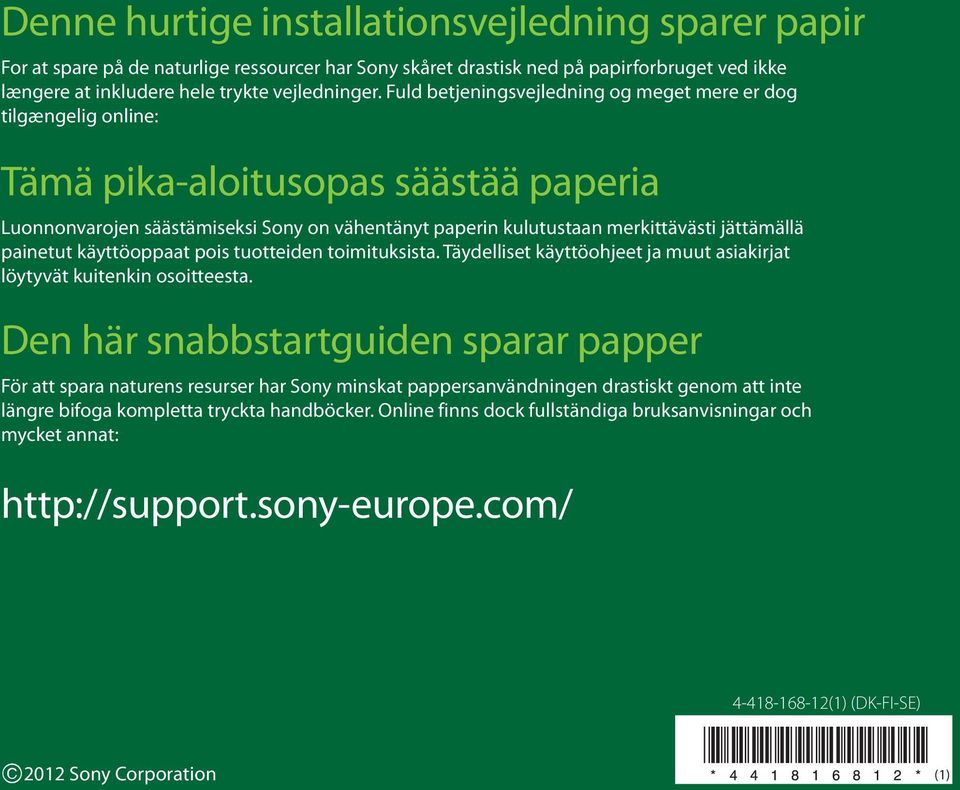 painetut käyttöoppaat pois tuotteiden toimituksista. Täydelliset käyttöohjeet ja muut asiakirjat löytyvät kuitenkin osoitteesta.