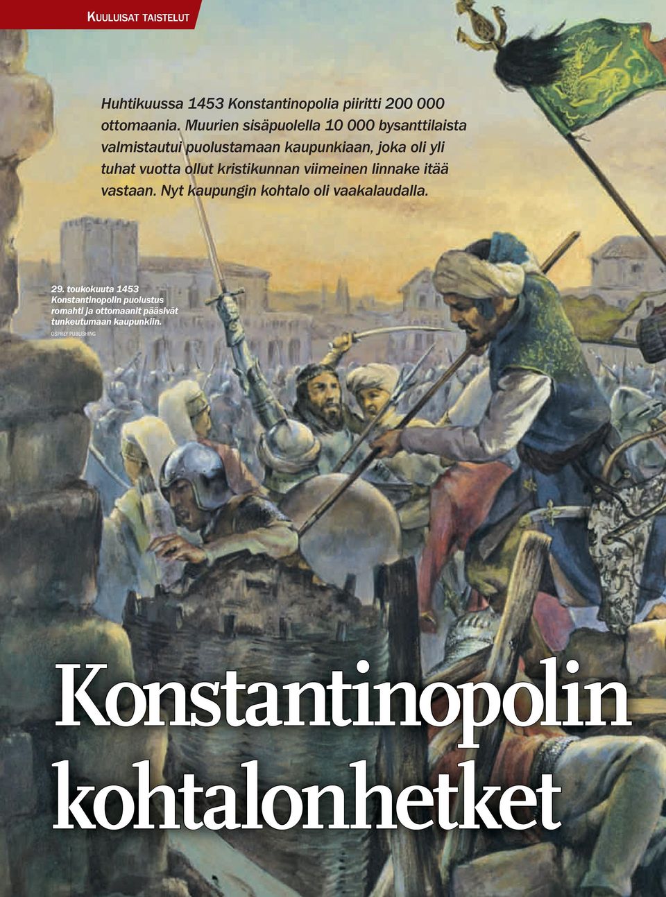 kristikunnan viimeinen linnake itää vastaan. Nyt kaupungin kohtalo oli vaakalaudalla. 29.