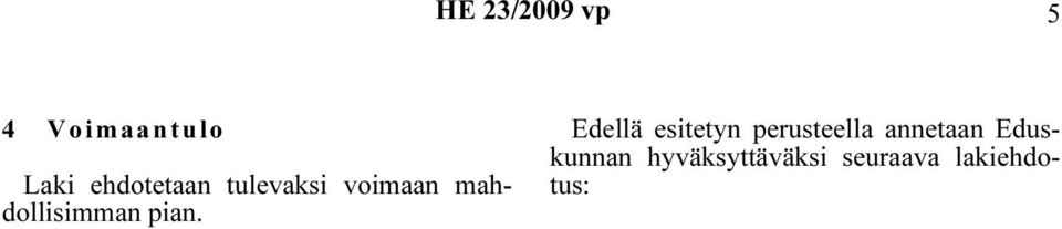 Edellä esitetyn perusteella annetaan