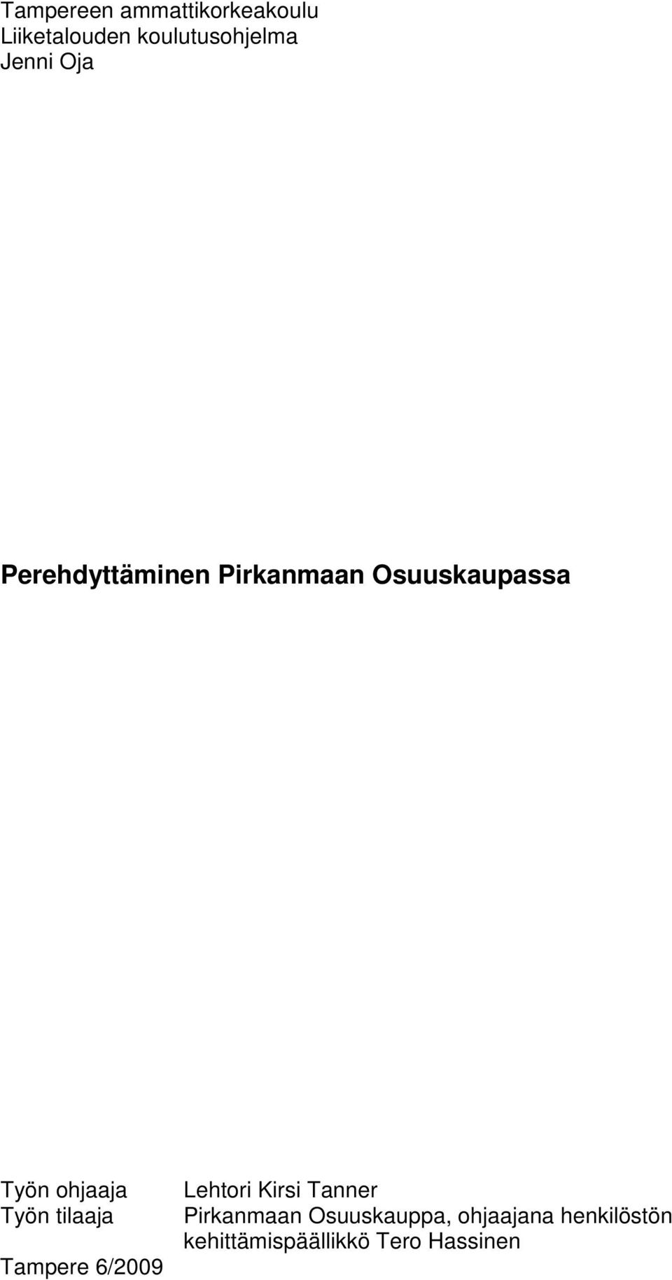 ohjaaja Työn tilaaja Tampere 6/2009 Lehtori Kirsi Tanner