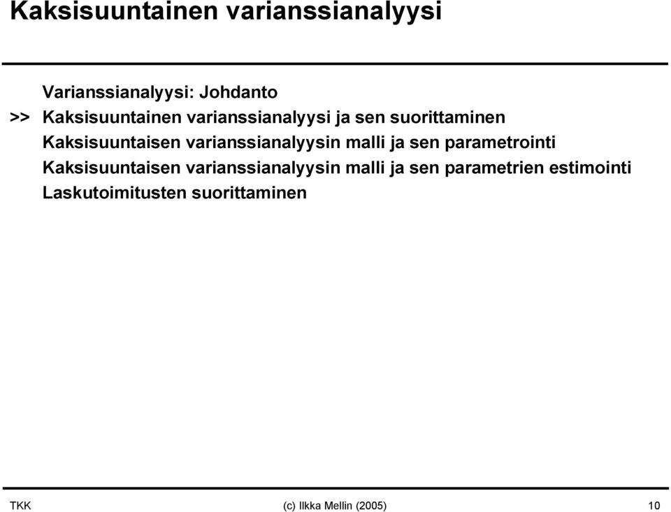 varianssianalyysin malli ja sen parametrointi Kaksisuuntaisen