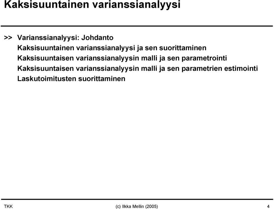 varianssianalyysin malli ja sen parametrointi Kaksisuuntaisen