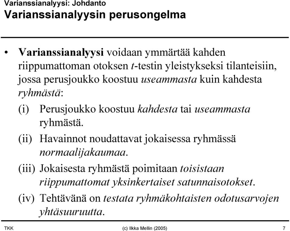 useammasta ryhmästä. (ii) Havainnot noudattavat jokaisessa ryhmässä normaalijakaumaa.