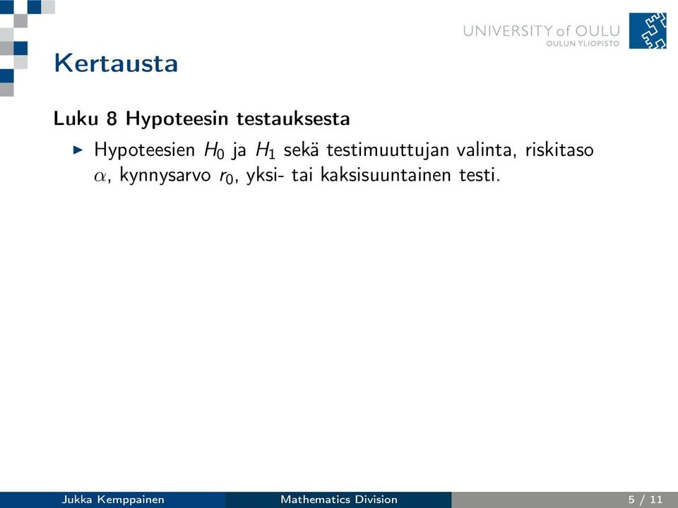 α, kynnysarvo r 0, yksi- tai kaksisuuntainen