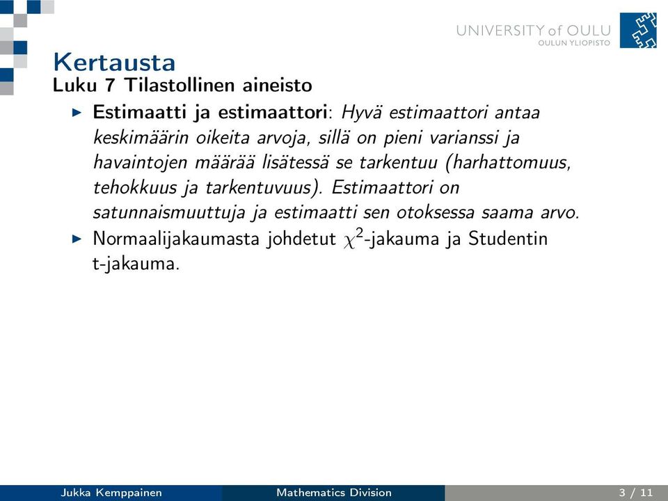 tehokkuus ja tarkentuvuus). Estimaattori on satunnaismuuttuja ja estimaatti sen otoksessa saama arvo.