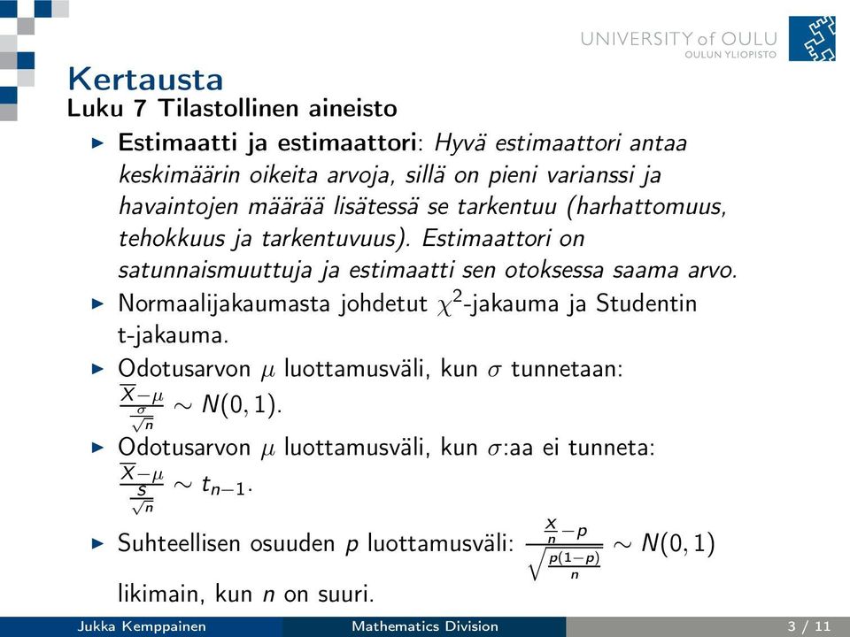 Normaalijakaumasta johdetut χ 2 -jakauma ja Studentin t-jakauma. Odotusarvon µ luottamusväli, kun σ tunnetaan: X µ σ n N(0,1).