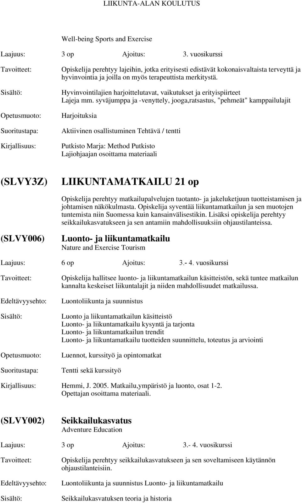 Hyvinvointilajien harjoittelutavat, vaikutukset ja erityispiirteet Lajeja mm.
