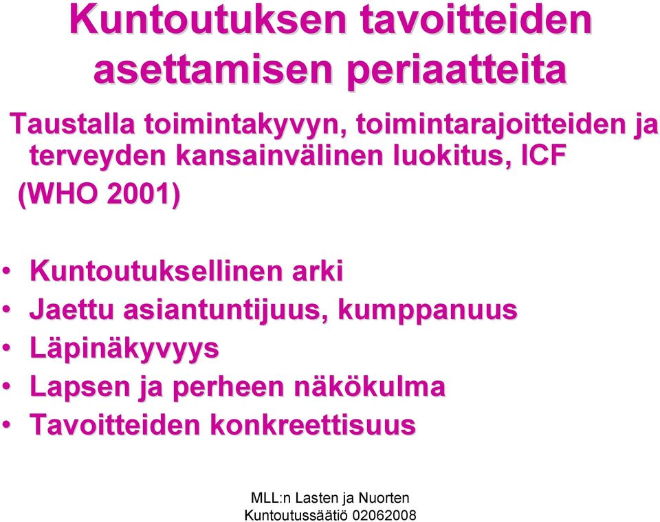 luokitus, ICF (WHO 2001) Kuntoutuksellinen arki Jaettu asiantuntijuus,