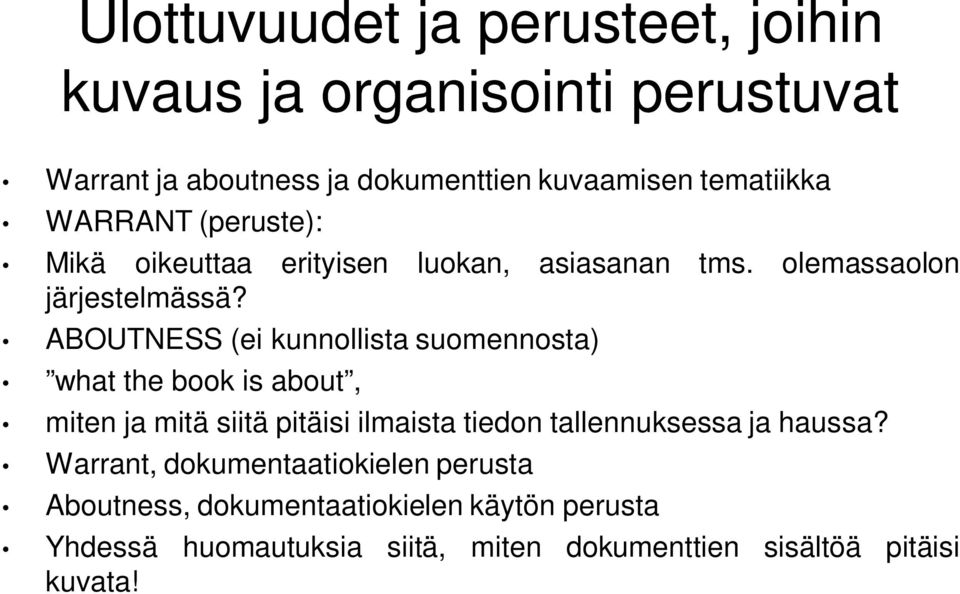 ABOUTNESS (ei kunnollista suomennosta) what the book is about, miten ja mitä siitä pitäisi ilmaista tiedon tallennuksessa ja