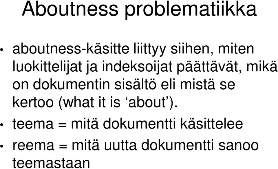 dokumentin sisältö eli mistä se kertoo (what it is about ).