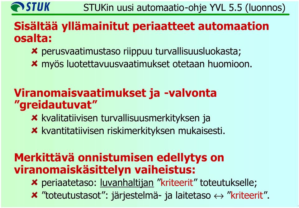 luotettavuusvaatimukset otetaan huomioon.