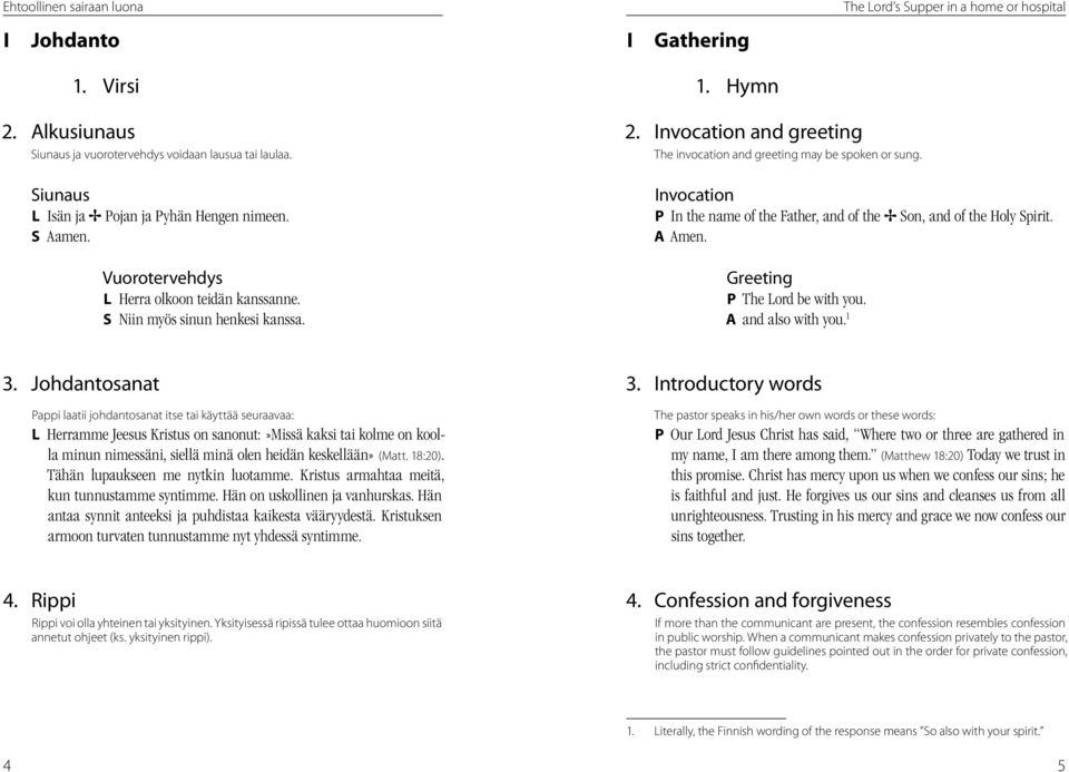 Invocation P In the name of the Father, and of the B Son, and of the Holy Spirit. Greeting P The Lord be with you. A and also with you. 1 3.