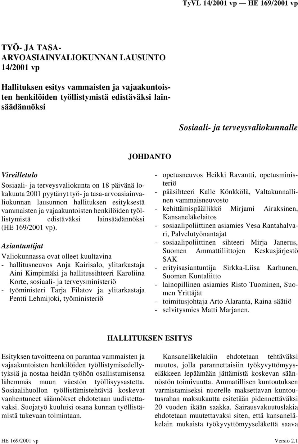 henkilöiden työllistymistä edistäväksi lainsäädännöksi (HE 169/2001 vp).