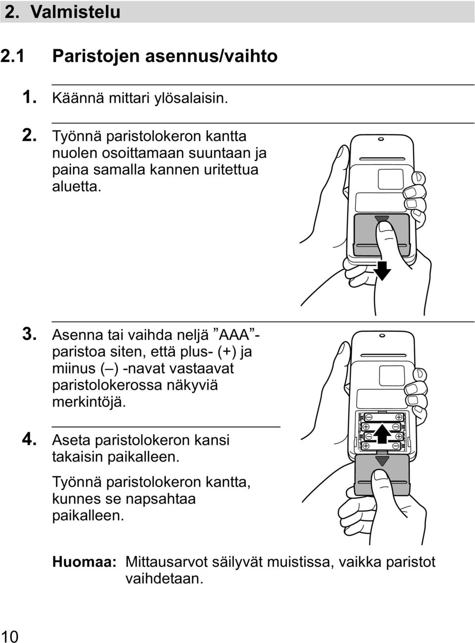 merkintöjä. 4. Aseta paristolokeron kansi takaisin paikalleen. Työnnä paristolokeron kantta, kunnes se napsahtaa paikalleen.