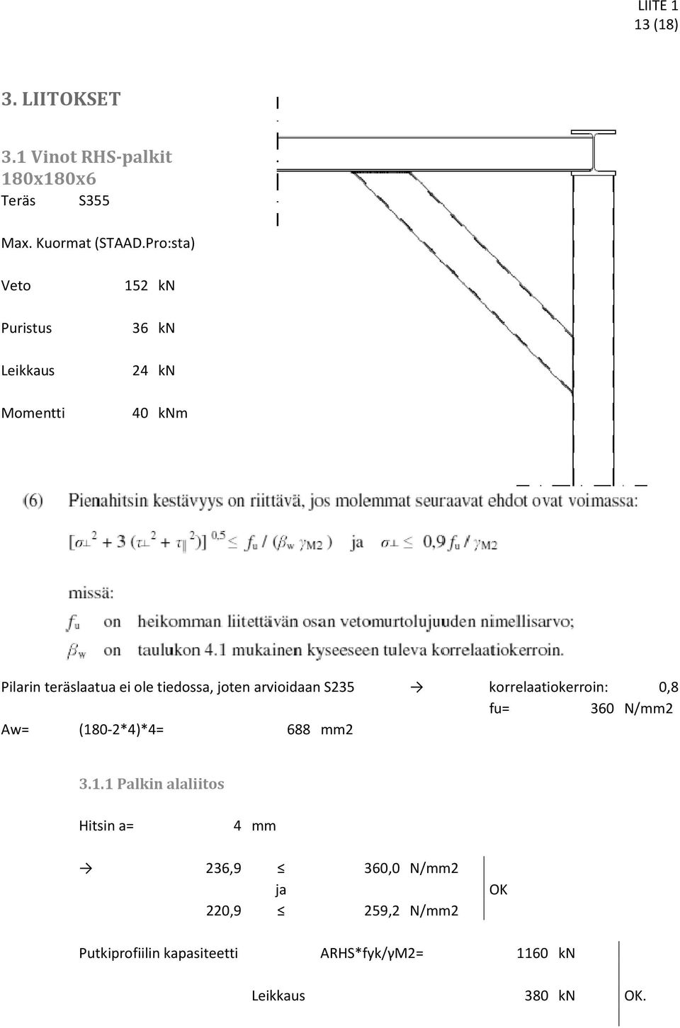 joten arvioidaan S235 korrelaatiokerroin: 0,8 fu= 360 N/mm2 Aw= (18