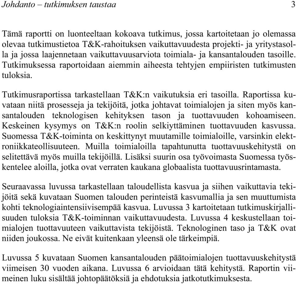 Tutkimusraportissa tarkastellaan T&K:n vaikutuksia eri tasoilla.