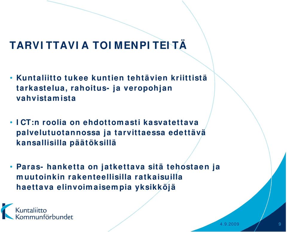 palvelutuotannossa ja tarvittaessa edettävä kansallisilla päätöksillä Paras- hanketta on