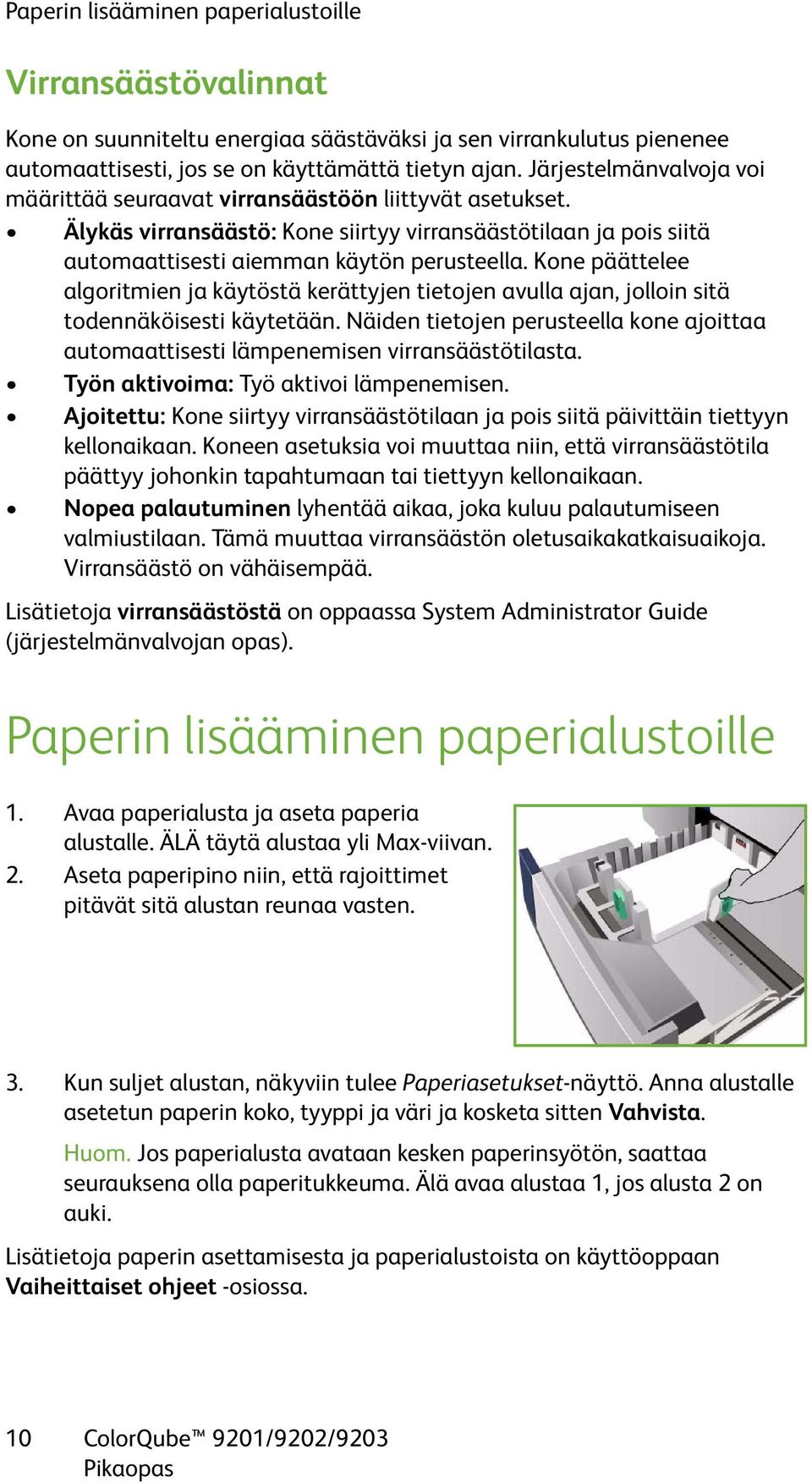 Kone päättelee algoritmien ja käytöstä kerättyjen tietojen avulla ajan, jolloin sitä todennäköisesti käytetään.