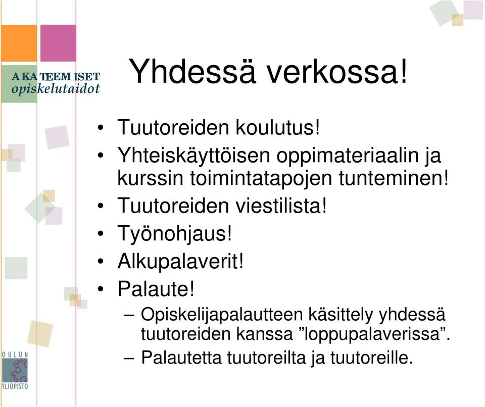 Tuutoreiden viestilista! Työnohjaus! Alkupalaverit! Palaute!