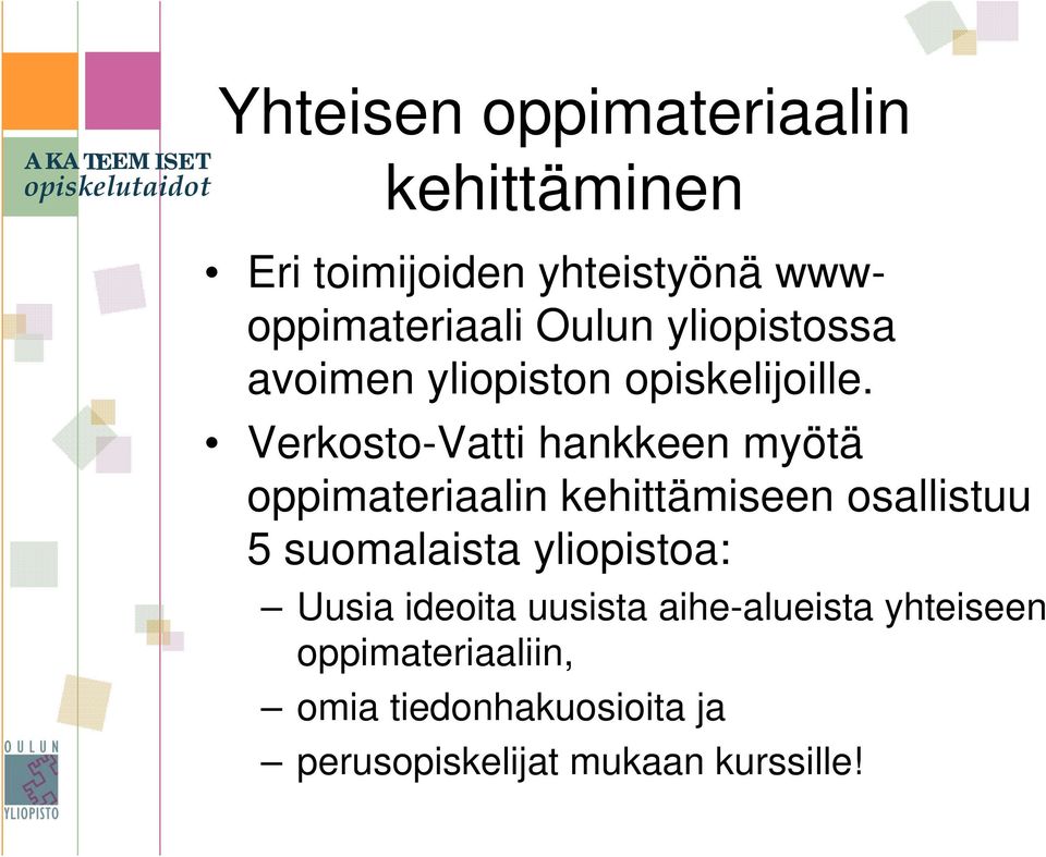 Verkosto-Vatti hankkeen myötä oppimateriaalin kehittämiseen osallistuu 5 suomalaista