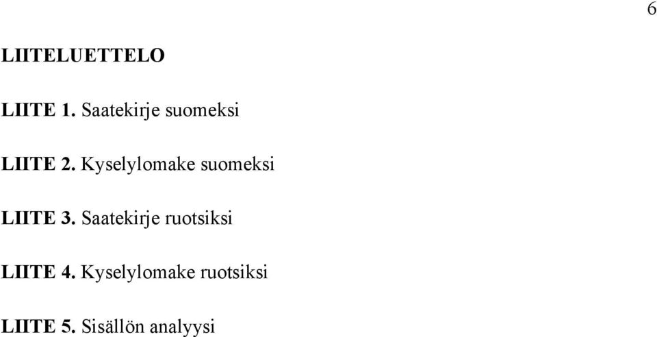 Kyselylomake suomeksi LIITE 3.