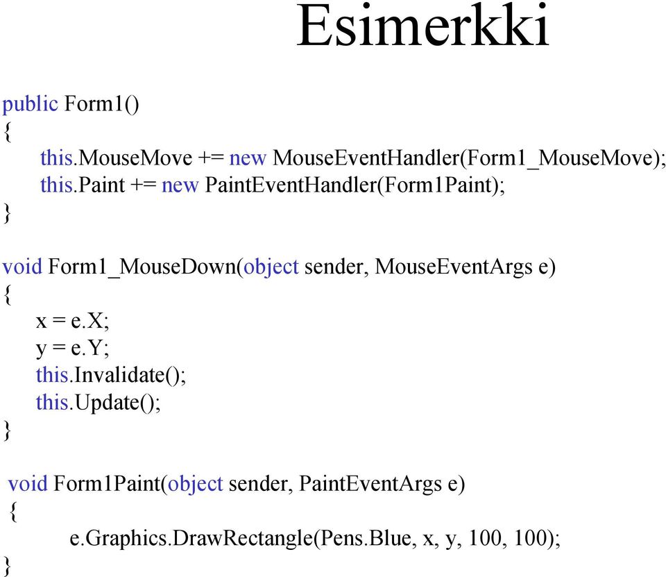 paint += new PaintEventHandler(Form1Paint); } void Form1_MouseDown(object sender,