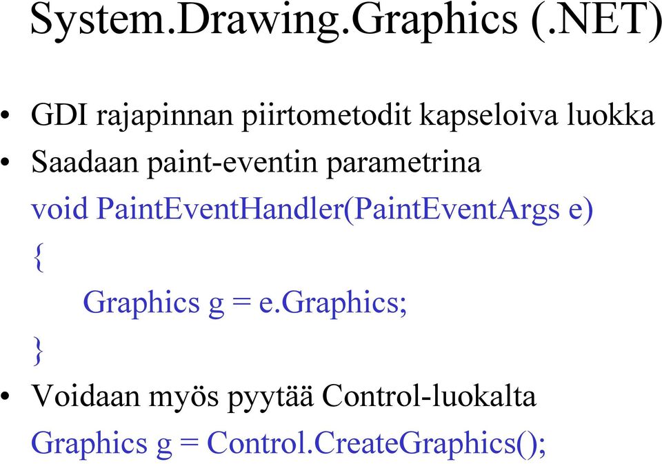 paint-eventin parametrina void PaintEventHandler(PaintEventArgs