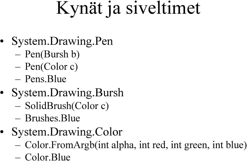 Bursh SolidBrush(Color c) Brushes.Blue System.Drawing.