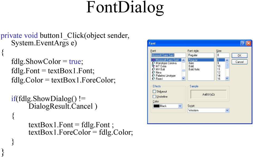 font; fdlg.color = textbox1.forecolor; } if(fdlg.showdialog()!