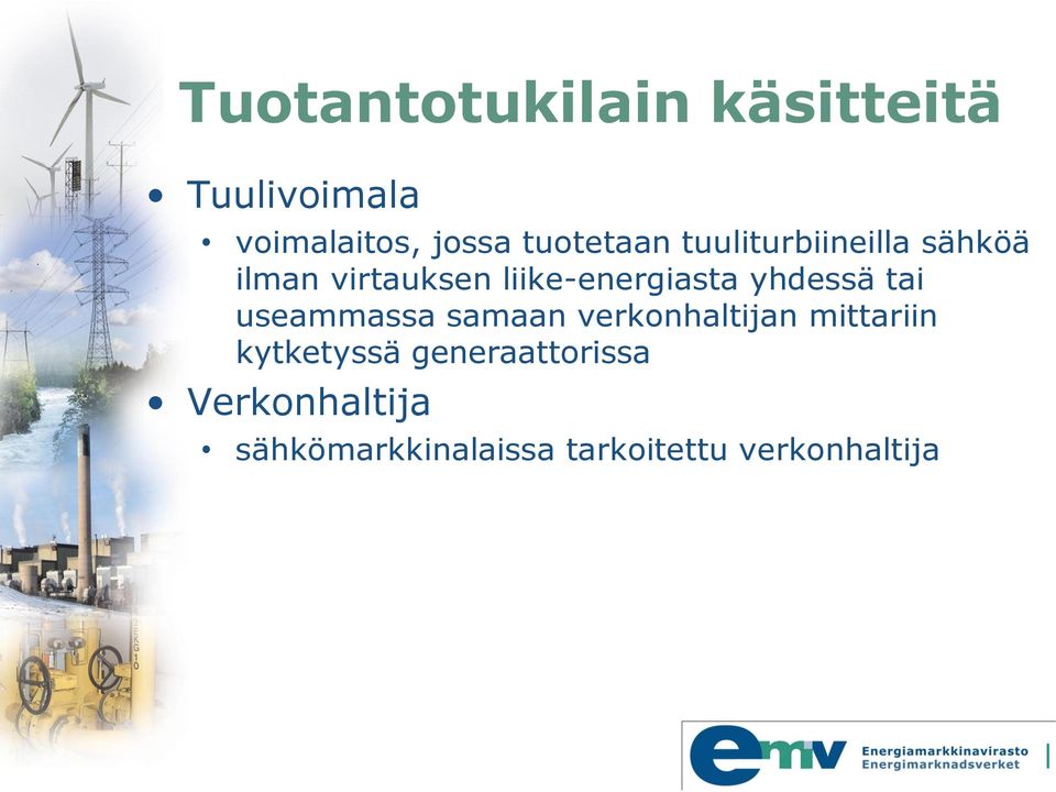 liike-energiasta yhdessä tai useammassa samaan verkonhaltijan