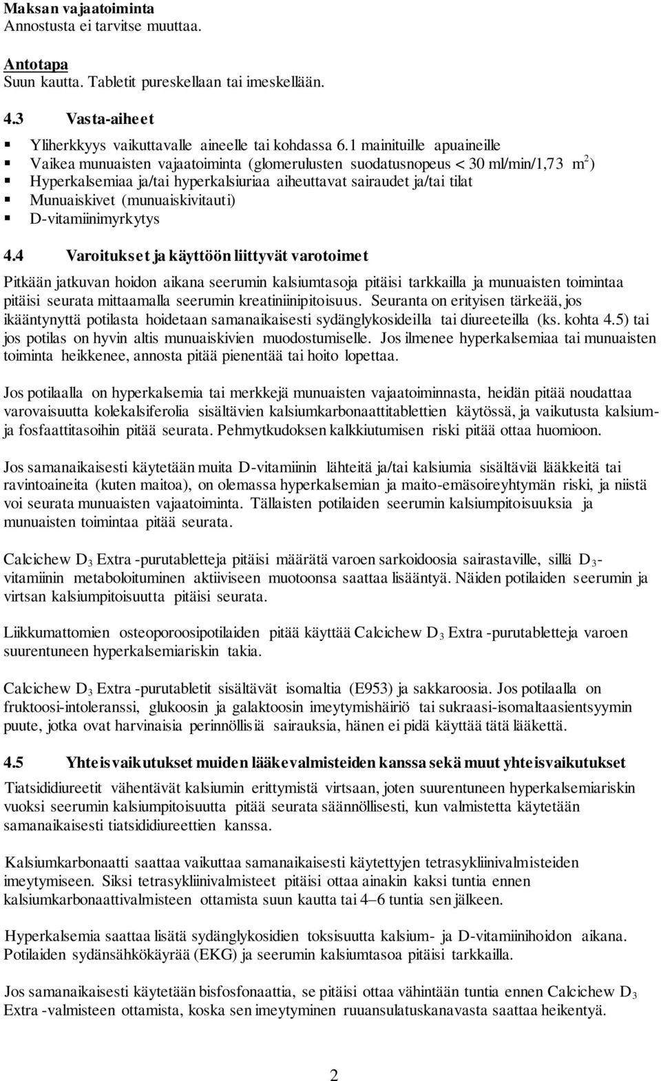 (munuaiskivitauti) D-vitamiinimyrkytys 4.