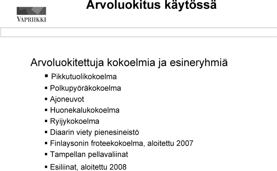 Ryijykokoelma Diaarin viety pienesineistö Finlaysonin