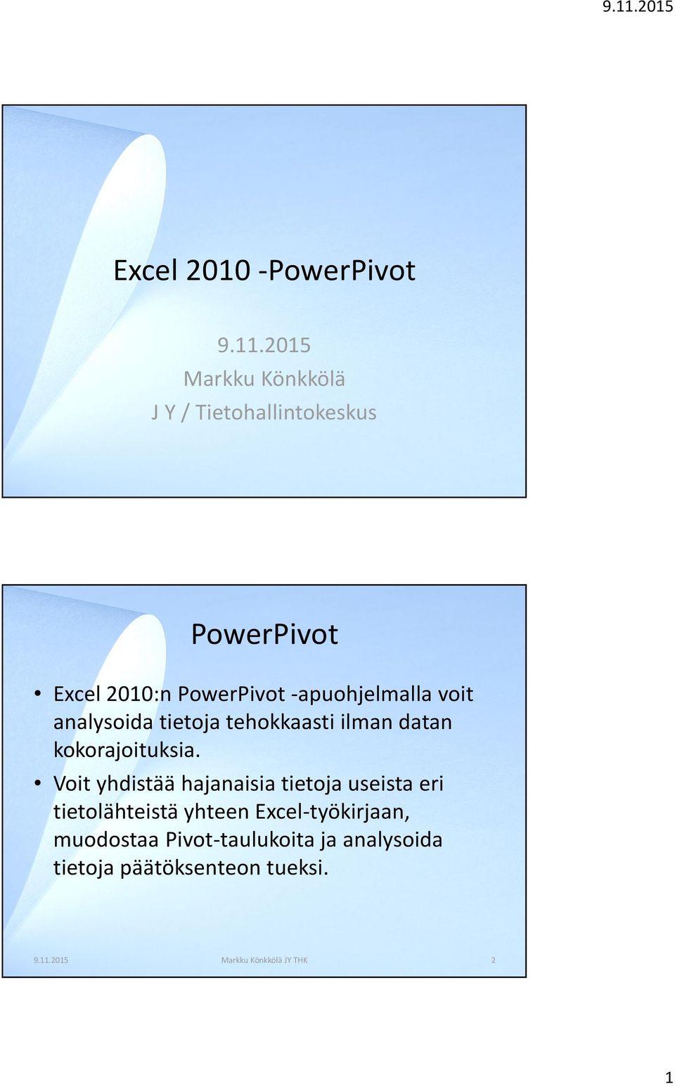 PowerPivot-apuohjelmalla voit analysoida tietoja tehokkaasti ilman datan kokorajoituksia.