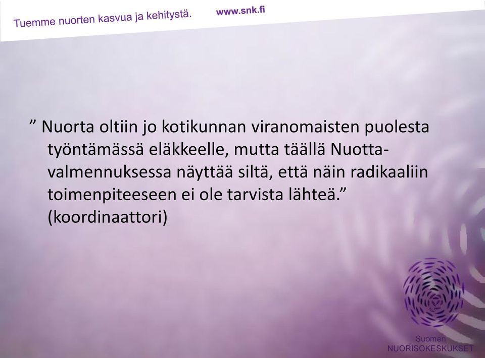 Nuottavalmennuksessa näyttää siltä, että näin