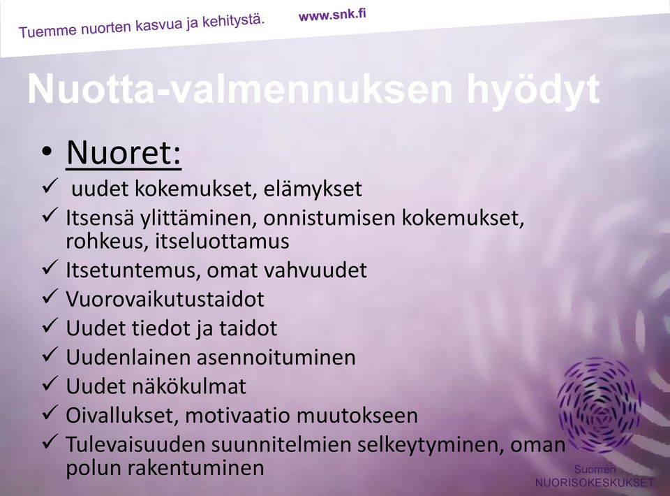 Vuorovaikutustaidot Uudet tiedot ja taidot Uudenlainen asennoituminen Uudet näkökulmat