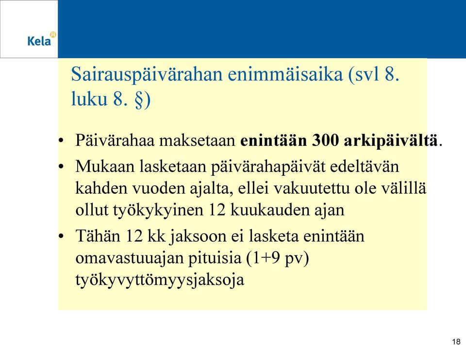 Mukaan lasketaan päivärahapäivät edeltävän kahden vuoden ajalta, ellei
