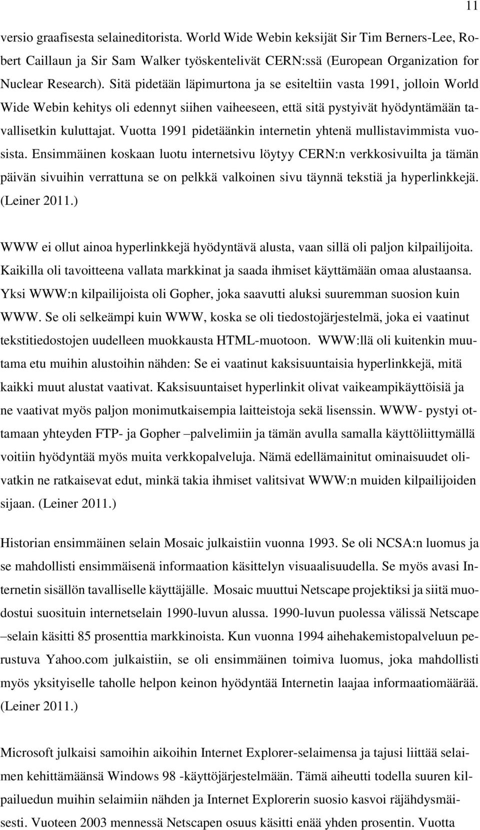 Vuotta 1991 pidetäänkin internetin yhtenä mullistavimmista vuosista.