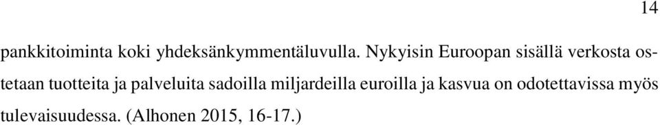 ja palveluita sadoilla miljardeilla euroilla ja kasvua