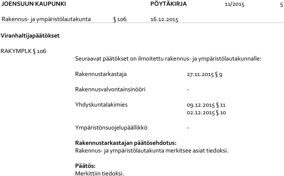 Rakennustarkastaja 27.11.2015 9 Rakennusvalvontainsinööri - Yhdyskuntalakimies 09.12.