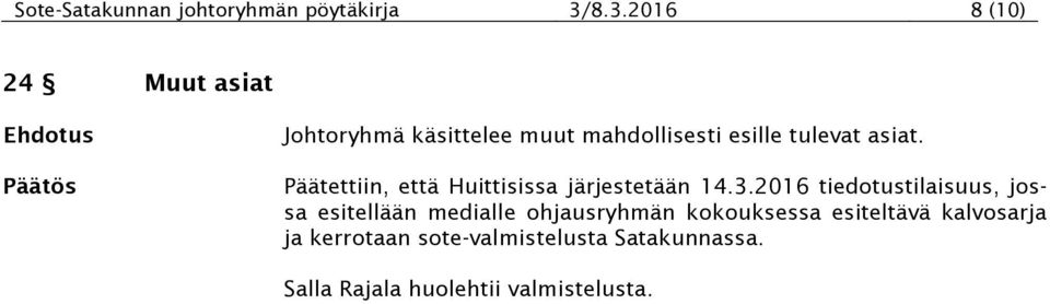 asiat. Päätettiin, että Huittisissa järjestetään 14.3.