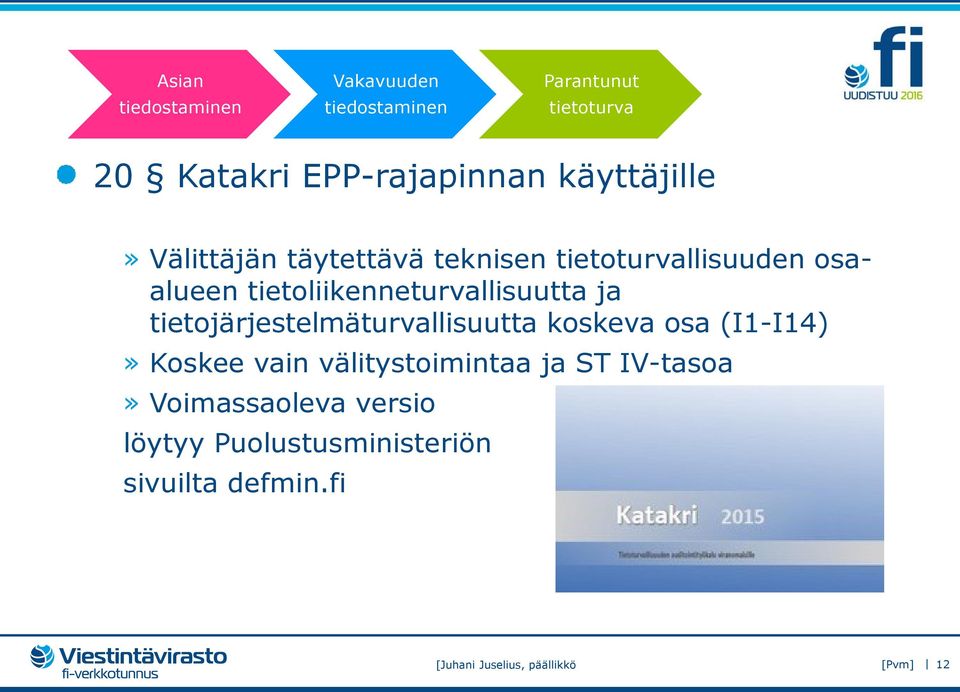 osa (I1-I14)» Koskee vain välitystoimintaa ja ST IV-tasoa» Voimassaoleva versio