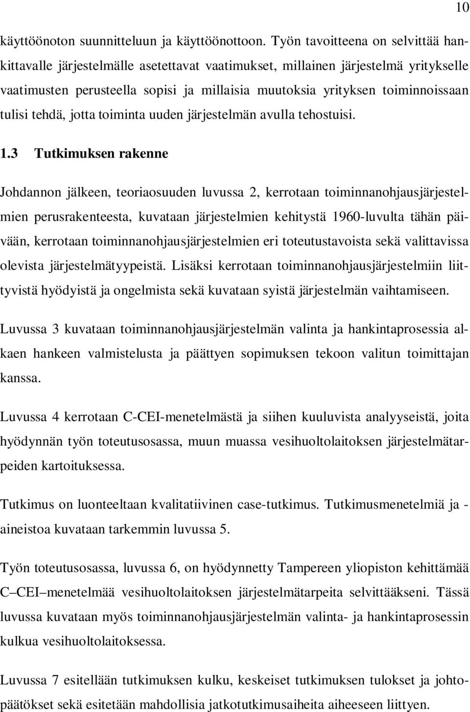 tulisi tehdä, jotta toiminta uuden järjestelmän avulla tehostuisi. 1.