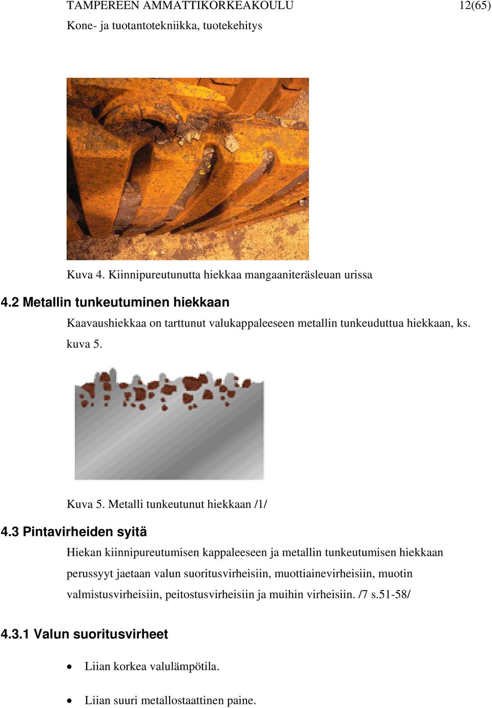 Metalli tunkeutunut hiekkaan /1/ 4.