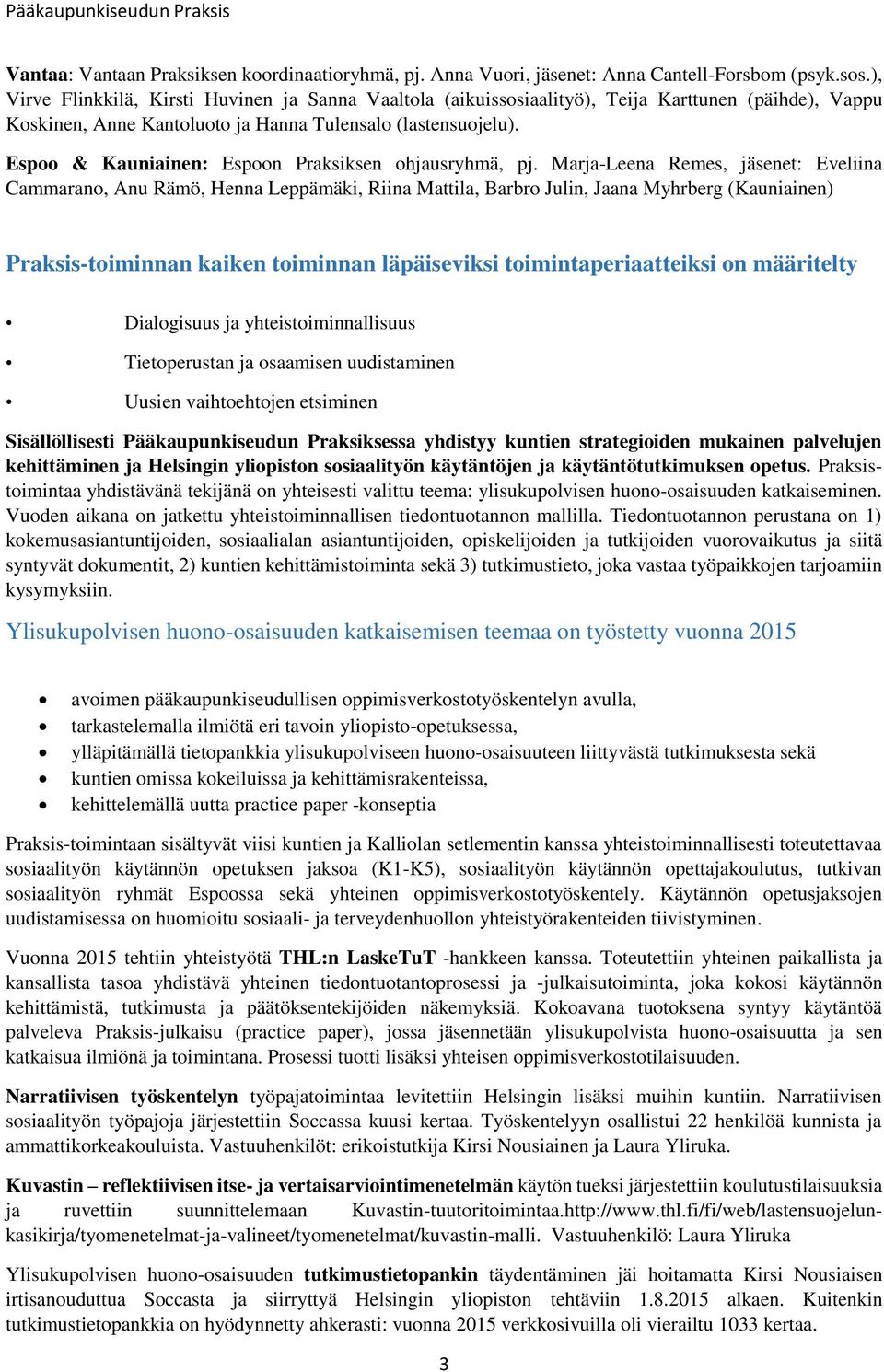 Espoo & Kauniainen: Espoon Praksiksen ohjausryhmä, pj.