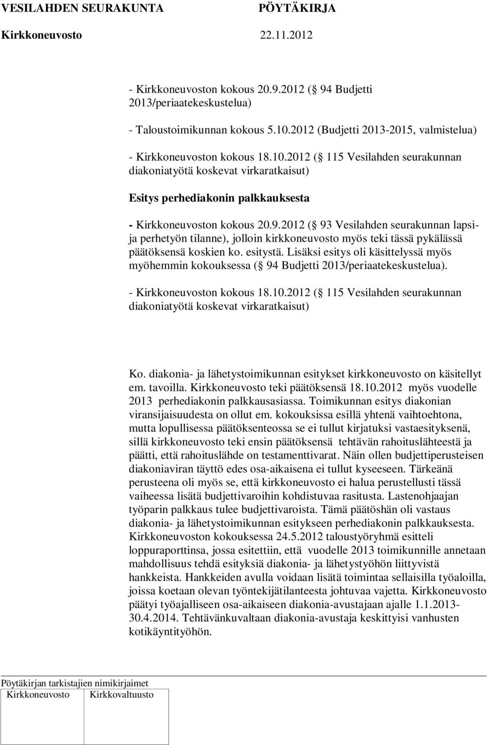2012 ( 115 Vesilahden seurakunnan diakoniatyötä koskevat virkaratkaisut) Esitys perhediakonin palkkauksesta - Kirkkoneuvoston kokous 20.9.