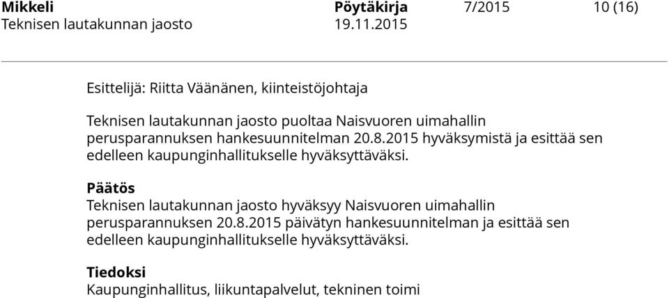 2015 hyväksymistä ja esittää sen edelleen kaupunginhallitukselle hyväksyttäväksi.