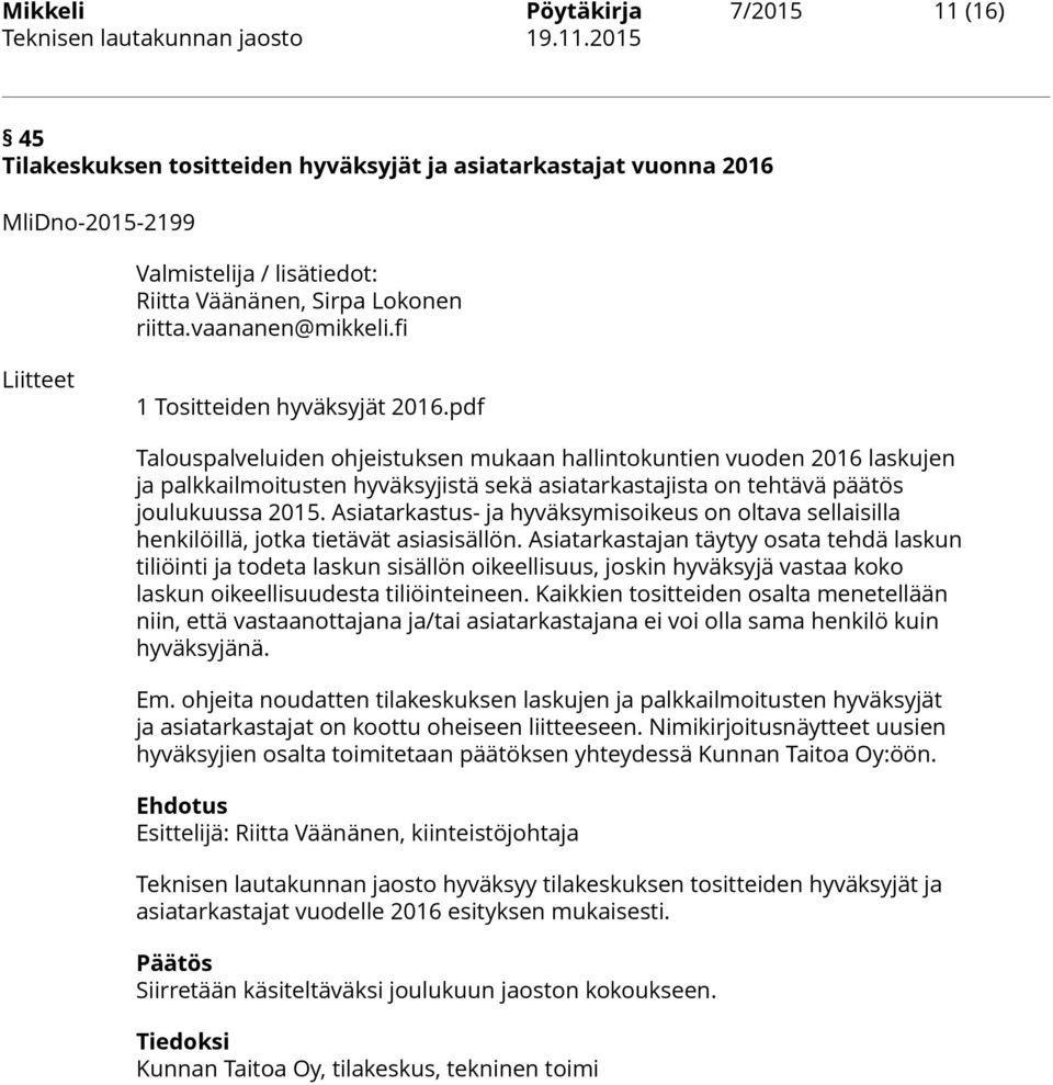 pdf Talouspalveluiden ohjeistuksen mukaan hallintokuntien vuoden 2016 laskujen ja palkkailmoitusten hyväksyjistä sekä asiatarkastajista on tehtävä päätös joulukuussa 2015.