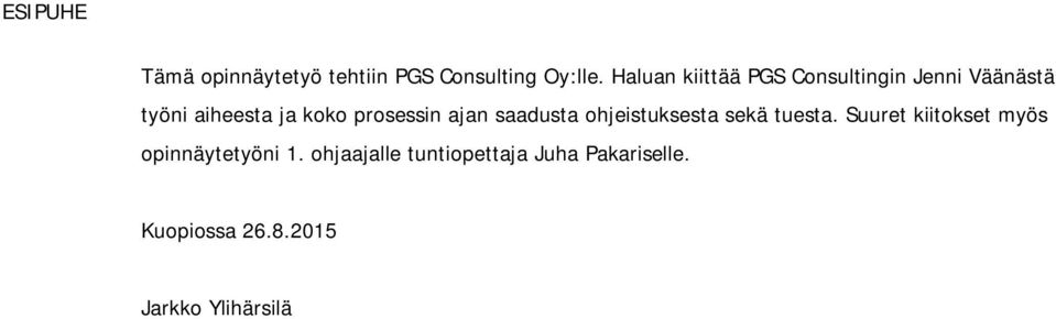 prosessin ajan saadusta ohjeistuksesta sekä tuesta.