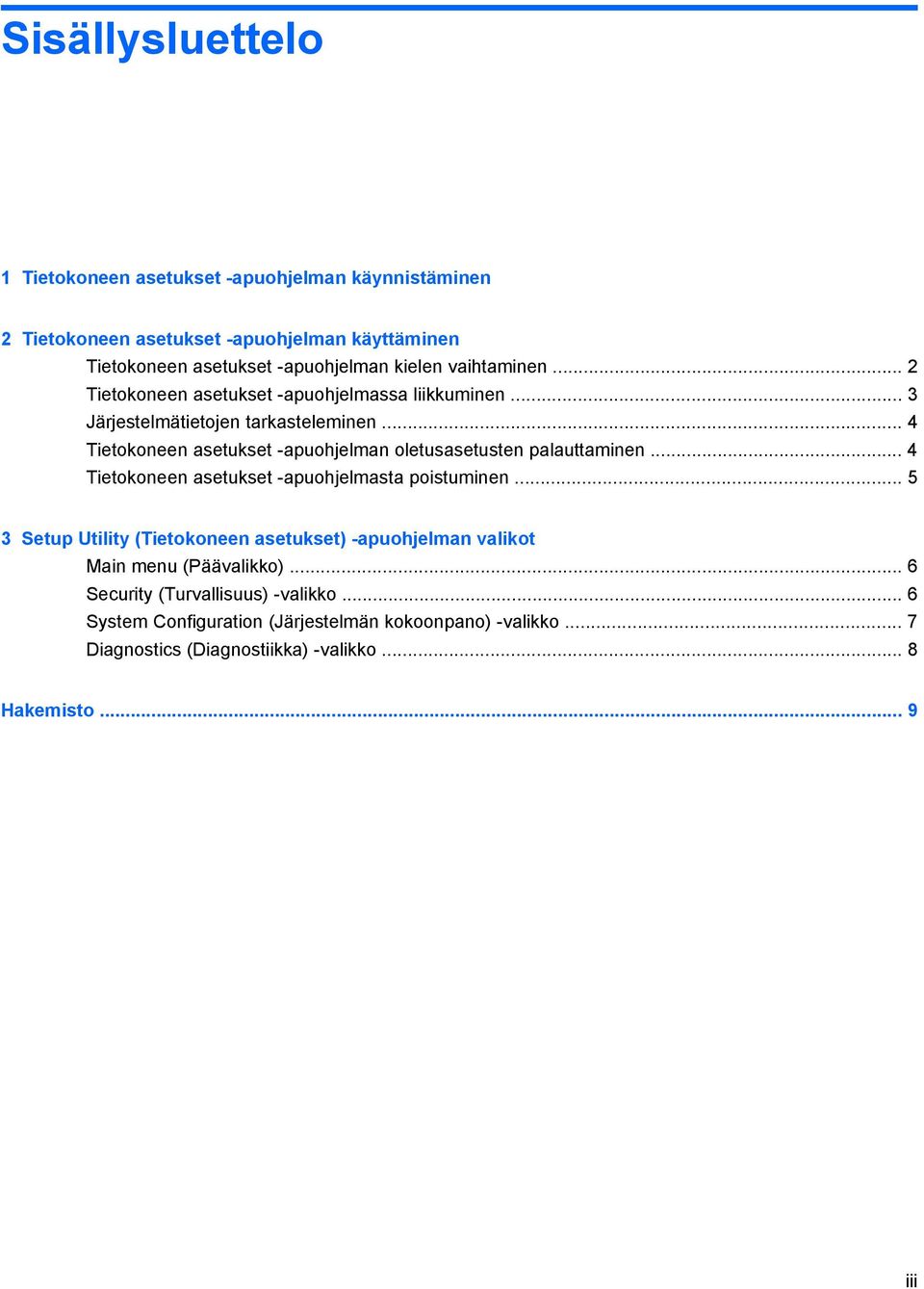 .. 4 Tietokoneen asetukset -apuohjelman oletusasetusten palauttaminen... 4 Tietokoneen asetukset -apuohjelmasta poistuminen.