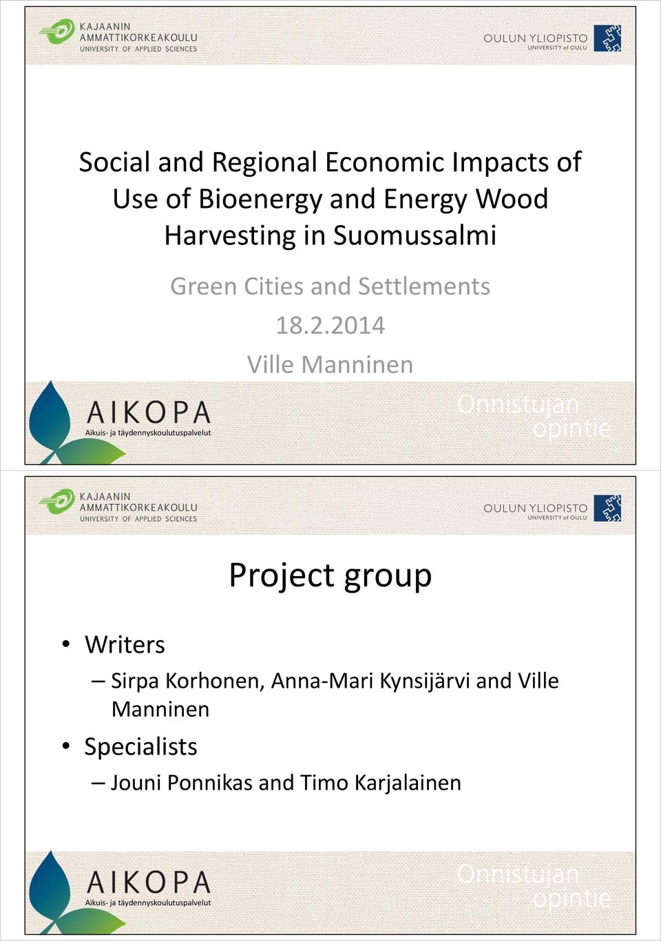 2014 Ville Manninen Writers Project group Sirpa Korhonen, Anna Mari